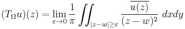  (T_\Omega u)(z) = \lim_{\varepsilon\rightarrow 0} {1\over \pi} \iint_{|z-w|\ge \varepsilon} {\overline{u(z)}\over (z-w)^2} \,\, dx dy