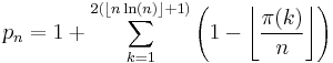 p_n = 1 %2B \sum_{k=1}^{2(\lfloor n \ln(n)\rfloor%2B1)} \left(1 - \left\lfloor{\pi(k) \over n} \right\rfloor\right)
