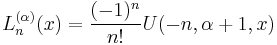 L_n^{(\alpha)}(x)= \frac {(-1)^n}{n!} U(-n,\alpha%2B1,x)