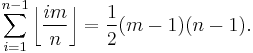 \sum_{i=1}^{n-1} \left\lfloor \frac{im}{n} \right\rfloor = \frac{1}{2}(m - 1)(n - 1).