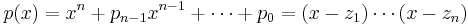 p(x)=x^n%2Bp_{n-1}x^{n-1}%2B\cdots%2Bp_0=(x-z_1)\cdots(x-z_n)