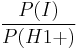 \frac{P(I)}{P(H1%2B)}