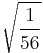 \sqrt{\frac{1}{56}}\!\,