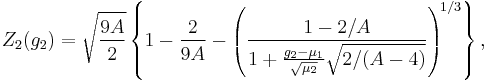 
    Z_2(g_2) = \sqrt{\frac{9A}{2}} \left\{1 - \frac{2}{9A} - \left(\frac{ 1-2/A }{ 1%2B\frac{g_2-\mu_1}{\sqrt{\mu_2}}\sqrt{2/(A-4)} }\right)^{\!1/3}\right\},
  