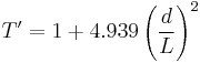 T' = 1%2B4.939\left( \frac{d} {L} \right)^2