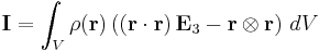 \mathbf{I}=\int_V  \rho(\mathbf{r}) \left( \left( \mathbf{r} \cdot \mathbf{r} \right) \mathbf{E}_{3} - \mathbf{r}\otimes \mathbf{r}\right)\, dV