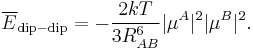 
\overline{E}_\mathrm{dip-dip} =  -\frac{2 kT}{3R_{AB}^6 }|\mu^A|^2|\mu^B|^2.
