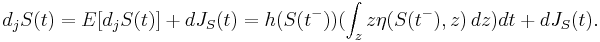 d_j S(t) = E[d_j S(t)] %2B d J_S(t) = h(S(t^-)) (\int_z z \eta(S(t^-),z) \, dz) dt %2B d J_S(t).