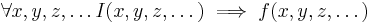  \forall x, y, z, \dots I(x, y, z, \dots) \implies f(x, y, z, \dots) \, 