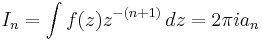 I_n=\int f(z)z^{-(n%2B1)}\,dz=2 \pi ia_n