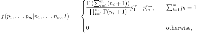  \begin{align}
f(p_{1},\ldots,p_{m}|n_{1},\ldots,n_{m},I) & {} =  
& {} \begin{cases} { \displaystyle 
 \frac{\Gamma\left( \sum_{i=1}^{m} (n_i%2B1) \right)}{\prod_{i=1}^{m}\Gamma(n_i%2B1)}
p_{1}^{n_{1}}...p_{m}^{n_{m}} 

}, \quad &
 \sum_{i=1}^m p_i=1 \\  \\
0 & \mbox{otherwise,} \end{cases}
\end{align}
