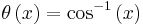 \theta\left(x\right) = \cos^{-1}\left(x\right)