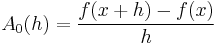 A_0(h) = \frac{f(x%2Bh) - f(x)}{h}