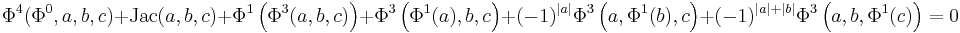  \Phi^{4}(\Phi^{0},a,b,c) %2B {\rm Jac}(a,b,c)%2B \Phi^{1}\left(\Phi^{3}(a,b,c)\right) %2B \Phi^{3}\left(\Phi^{1}(a),b,c\right) %2B (-1)^{\left|a\right|}\Phi^{3}\left(a,\Phi^{1}(b),c\right) %2B(-1)^{\left|a\right|%2B\left|b\right|}\Phi^{3}\left(a,b,\Phi^{1}(c)\right) = 0 