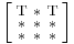 \Bigl[\begin{smallmatrix}
\mathrm{T}&\mathrm{*}&\mathrm{T}\\
\mathrm{*}&\mathrm{*}&\mathrm{*}\\
\mathrm{*}&\mathrm{*}&\mathrm{*}
\end{smallmatrix}\Bigr]