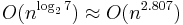 O( n^{\log_{2}7}) \approx O(n^{2.807})