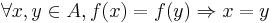 \forall x, y \in A, f(x)=f(y) \Rightarrow x=y\ 