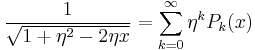 
\frac{1}{\sqrt{1 %2B \eta^{2} - 2\eta x}} = \sum_{k=0}^{\infty} \eta^{k} P_{k}(x)
