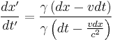 \frac{dx'}{dt'}=\frac{ \gamma \left ( dx - v dt \right ) }{ \gamma \left ( dt - \frac{v dx}{c^2} \right ) }