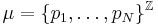 \mu = \{p_1,\ldots,p_N\}^\mathbb{Z}