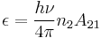 \epsilon = \frac{h\nu}{4\pi}n_2 A_{21}\,