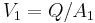 V_1 = Q/A_1