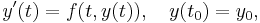  y'(t) = f(t,y(t)), \quad y(t_0)=y_0, 