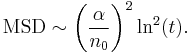 
\mathrm{MSD} \sim \left(\frac{\alpha}{n_0}\right)^2 \ln^2(t).				
