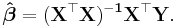 \mathbf{\hat{\boldsymbol{\beta}}= {}(X^\top X )^{-1}X^\top Y}.\,