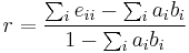 r = \frac{\sum_i{e_{ii}} - \sum_i{a_i b_i}}{1 - \sum_i{a_i b_i}}