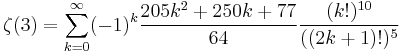 \zeta(3) = \sum_{k=0}^\infty (-1)^k \frac{205k^2 %2B 250k %2B 77}{64} \frac{(k!)^{10}}{((2k%2B1)!)^5}