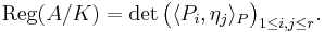  \operatorname{Reg}(A/K) = \det\bigl( \langle P_i,\eta_j\rangle_{P} \bigr)_{1\le i,j\le r}.