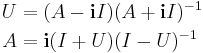 \begin{align}
 U &{}= (A - \bold{i}I) (A %2B \bold{i}I)^{-1} \\
 A &{}= \bold{i}(I %2B U) (I - U)^{-1}
\end{align}