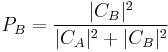 P_{B}=\frac{|C_{B}|^2}{|C_{A}|^2%2B|C_{B}|^2}