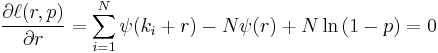 \frac{\partial \ell(r,p)}{\partial r} = \sum_{i=1}^N \psi(k_i %2B r) - N\psi(r) %2B N\ln{(1-p)} =0