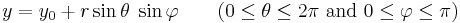 \, y = y_0 %2B r \sin \theta \; \sin \varphi \qquad (0 \leq \theta \leq 2\pi \mbox{ and } 0 \leq \varphi \leq \pi ) \,