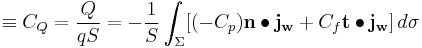  \equiv C_Q = \dfrac{Q}{qS} = - \dfrac{1}{S} \int_\Sigma [ (-C_p) \mathbf{n} \bullet \mathbf{j_w} %2B C_f \mathbf{t} \bullet \mathbf{j_w}] \,d\sigma 