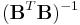 (\mathbf B^T \mathbf B)^{-1}