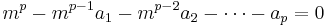  m^{p} - m^{p-1}a_{1} - m^{p-2}a_{2} - \cdots - a_{p} = 0 