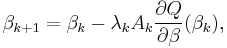 \beta_{k%2B1}=\beta_{k}-\lambda_{k}A_{k}\frac{\partial Q}{\partial \beta}(\beta_{k}),