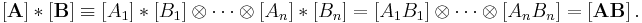  \left[  \mathbf{A}\right]  \ast\left[  \mathbf{B}\right]    \equiv\left[
A_{1}\right]  \ast\left[  B_{1}\right]  \otimes\cdots\otimes\left[
A_{n}\right]  \ast\left[  B_{n}\right]  =\left[  A_{1}B_{1}\right]  \otimes\cdots\otimes\left[  A_{n}B_{n}\right]
=\left[  \mathbf{AB}\right]  .
