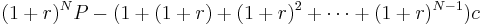 (1%2Br)^NP - (1%2B(1%2Br)%2B(1%2Br)^2%2B \cdots %2B(1%2Br)^{N-1})c