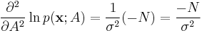 
\frac{\partial^2}{\partial A^2} \ln p(\mathbf{x}; A)
=
\frac{1}{\sigma^2} (- N)
=
\frac{-N}{\sigma^2}
