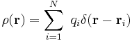 \rho(\mathbf{r})=\sum_{i=1}^N\ q_i\delta(\mathbf{r} - \mathbf{r}_i)\,\!