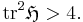 \mbox{tr}^2\mathfrak{H} > 4.\,