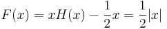  F(x) = x H(x) - \frac{1}{2}x = \frac{1}{2} |x| 