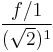 \frac{f/1}{(\sqrt{2})^1} 