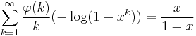 
\sum_{k=1}^\infty\frac{\varphi(k)}{k}(-\log(1-x^k))=\frac{x}{1-x}
