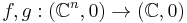 f,g�: (\mathbb{C}^n,0) \to (\mathbb{C},0)