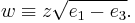 
w \equiv z \sqrt{e_{1} - e_{3}}.
